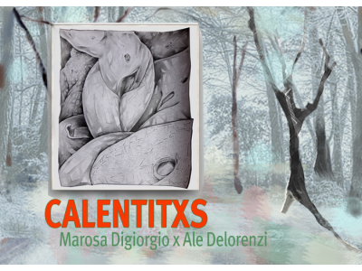 Calentitxs- Textos de Marosa di Giorgio x Ale Delorenzi