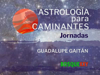 ASTROLOGÍA para CAMINANTES. Talleres&Rituales facilitados por Guadalupe Gaitán Astróloga-Artista.